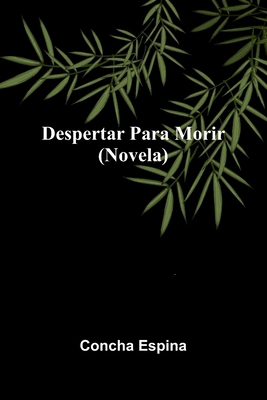 Despertar Para Morir (Novela) [Spanish] 937177908X Book Cover