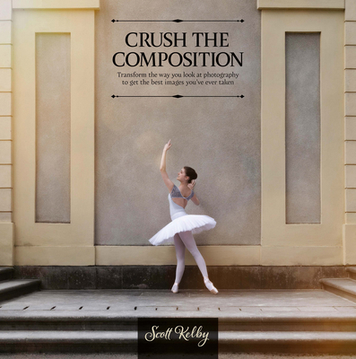 Crush the Composition: Transform the Way You Lo... B0CWWZ59XF Book Cover