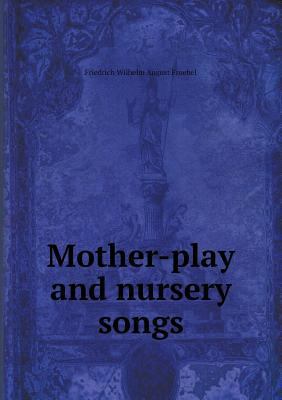 Mother-play and nursery songs 5518831110 Book Cover