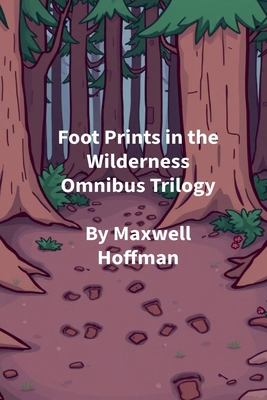 Foot Prints in the Wilderness Omnibus Trilogy B0FX793KBS Book Cover