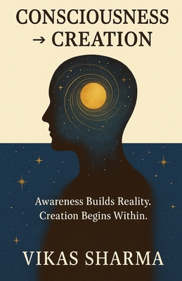 Consciousness &#8594; Creation: The Architectur... B0FWQZ1NF2 Book Cover