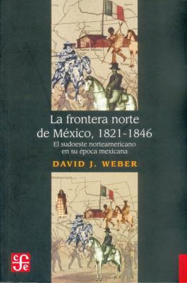 La Frontera Norte de M'Xico, 1821-1846: El Sudo... [Spanish] 9681621301 Book Cover