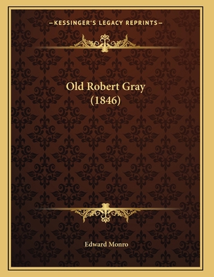 Old Robert Gray (1846) 1166913341 Book Cover