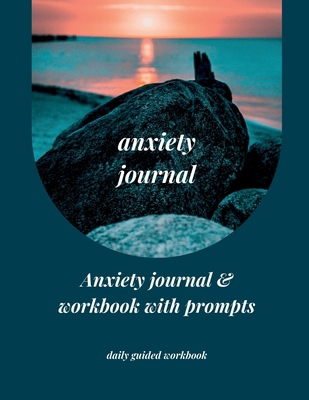 Anxiety Journal: Anxiety Journal & Workbook wit...            Book Cover