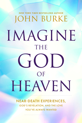 Imagine the God of Heaven: Near-Death Experienc... 1496479904 Book Cover