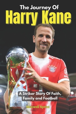 The Journey Of Harry Kane: A Striker Story Of F... B0FNNH4XP7 Book Cover
