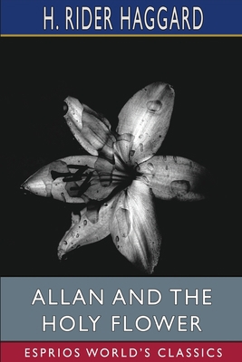 Allan and the Holy Flower (Esprios Classics) B09S65KZGT Book Cover