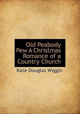 Old Peabody Pew a Christmas Romance of a Countr... 1113854316 Book Cover