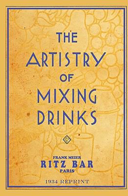 The Artistry Of Mixing Drinks (1934): by Frank ... 1440438463 Book Cover