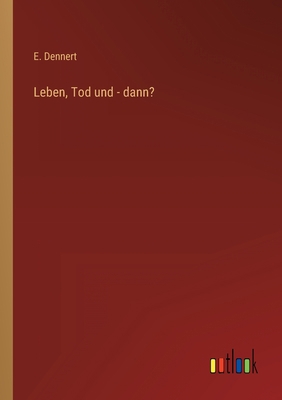 Leben, Tod und - dann? [German] 336844302X Book Cover