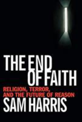 The End of Faith: Religion, Terror, and the Fut... 0393035158 Book Cover