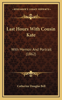 Last Hours With Cousin Kate: With Memoir And Po... 1165394030 Book Cover