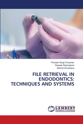 File Retrieval in Endodontics: Techniques and S... 6209679560 Book Cover
