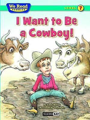 I Want to Be a Cowboy! 160115352X Book Cover