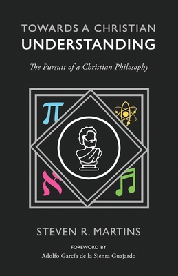 Towards a Christian Understanding: The Pursuit ... 1990771033 Book Cover