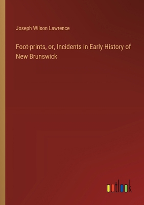 Foot-prints, or, Incidents in Early History of ... 3385310997 Book Cover