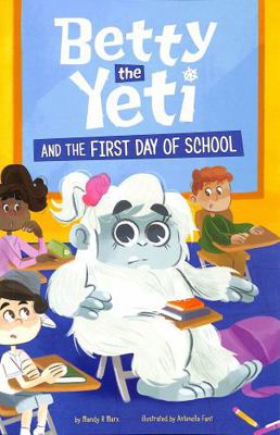 Betty the Yeti and the First Day of School 1398252603 Book Cover