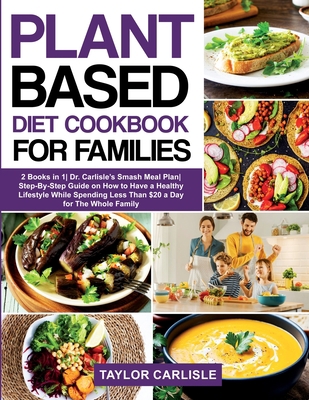 Plant Based Diet Cookbook for Families: 2 Books... 1802663002 Book Cover