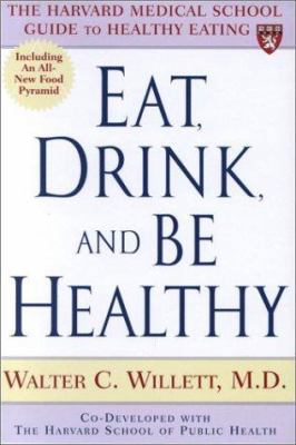 Eat, Drink, and Be Healthy: The Harvard Medical... 0684863375 Book Cover