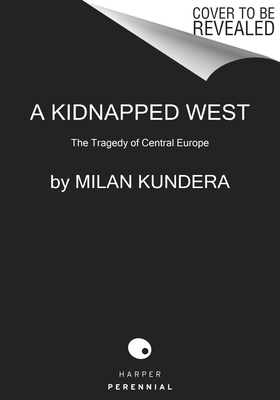 A Kidnapped West: The Tragedy of Central Europe 0063272962 Book Cover