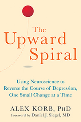 The Upward Spiral: Using Neuroscience to Revers... 1626251207 Book Cover