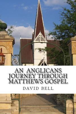 An Anglicans journey through matthews gospel 1492953598 Book Cover