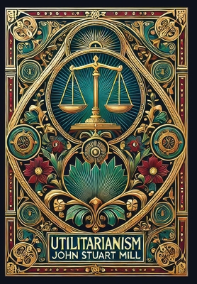 Utilitarianism (Collector's Edition) (Laminated... 1998736091 Book Cover