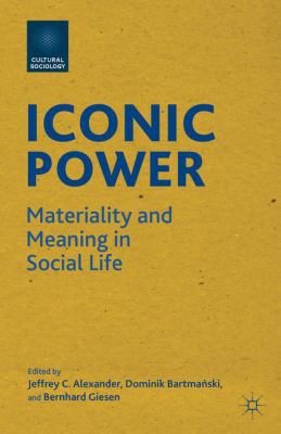 Iconic Power: Materiality and Meaning in Social... 1137375965 Book Cover