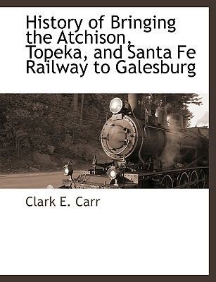 History of Bringing the Atchison, Topeka, and S... [Large Print] 1115419366 Book Cover