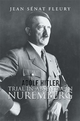 Adolf Hitler: Trial in Absentia in Nuremberg 1984553453 Book Cover