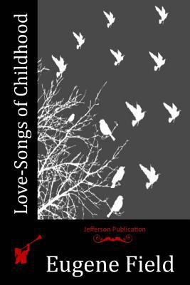 Love-Songs of Childhood 1518720137 Book Cover