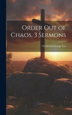 Order Out of Chaos, 3 Sermons 1020065788 Book Cover