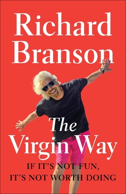 The Virgin Way: If It's Not Fun, It's Not Worth... 1591847982 Book Cover