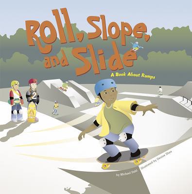Roll, Slope, and Slide: A Book about Ramps 1404819096 Book Cover