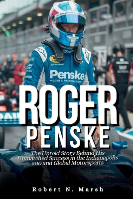 Roger Penske, Biography: The Untold Story Behin... B0DK3DN1DD Book Cover