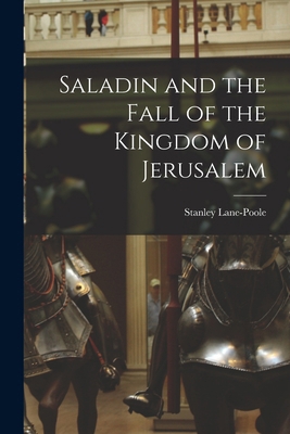 Saladin and the Fall of the Kingdom of Jerusalem 1015723365 Book Cover