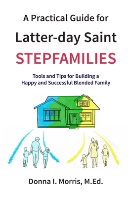 A Practical Guide for Latter-day Saint Stepfami... 173557922X Book Cover