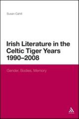 Irish Literature in the Celtic Tiger Years 1990... 1441152024 Book Cover