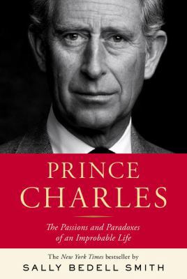 Prince Charles: The Passions and Paradoxes of a... 1400067901 Book Cover