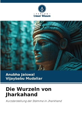 Die Wurzeln von Jharkahand [German] 6206906884 Book Cover