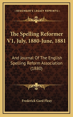 The Spelling Reformer V1, July, 1880-June, 1881... 1167269217 Book Cover
