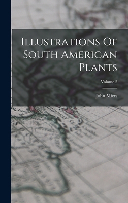 Illustrations Of South American Plants; Volume 2 101875296X Book Cover