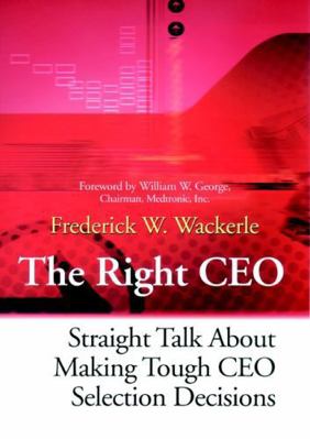 The Right CEO: Straight Talk about Making Tough... 078795585X Book Cover