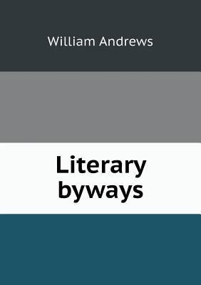 Literary byways 5518852479 Book Cover