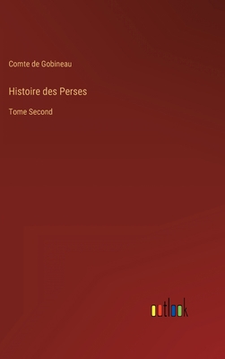 Histoire des Perses: Tome Second [French] 3368210173 Book Cover