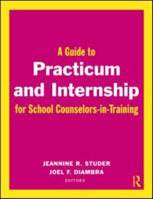 A Guide to Practicum and Internship for School ... 041599747X Book Cover