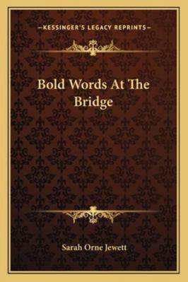 Bold Words At The Bridge 1162845384 Book Cover