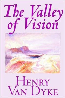 The Valley of Vision by Henry Van Dyke, Fiction 1592248047 Book Cover