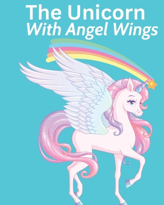 The Unicorn With Angel Wings            Book Cover