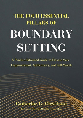 The Four Essential Pillars of Boundary Setting:... B0D5LDSXMC Book Cover